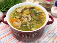 Фото к рецепту: Грибной суп с говядиной и перловкой